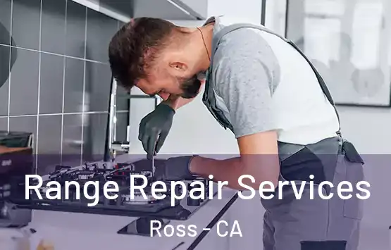  Range Repair Services Ross - CA