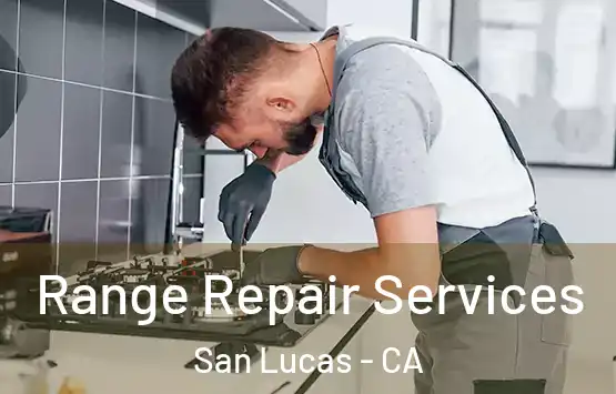  Range Repair Services San Lucas - CA