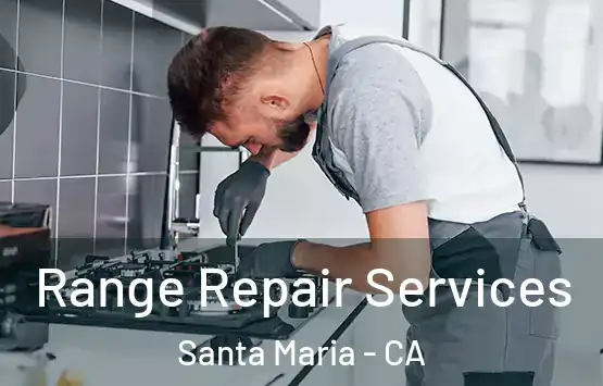  Range Repair Services Santa Maria - CA