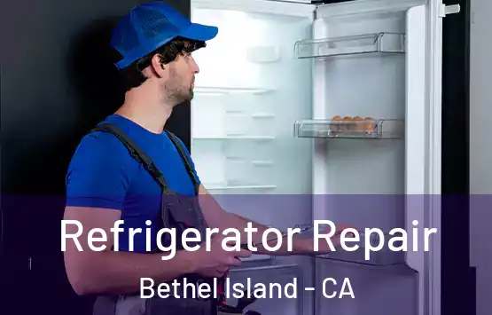  Refrigerator Repair Bethel Island - CA