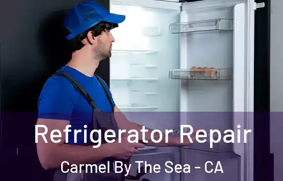  Refrigerator Repair Carmel By The Sea - CA
