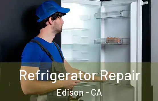  Refrigerator Repair Edison - CA