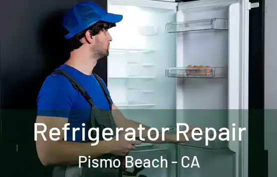  Refrigerator Repair Pismo Beach - CA