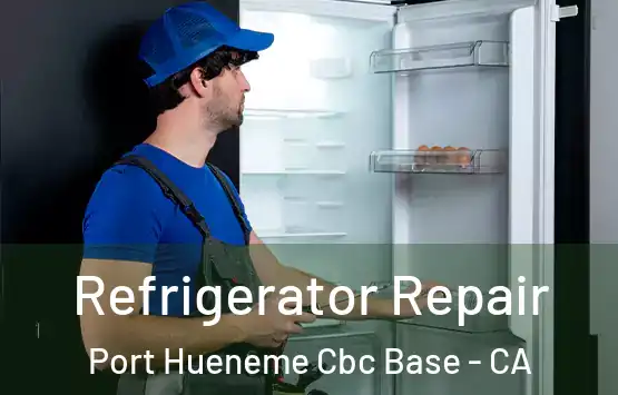  Refrigerator Repair Port Hueneme Cbc Base - CA