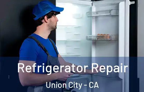  Refrigerator Repair Union City - CA