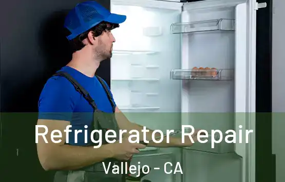  Refrigerator Repair Vallejo - CA