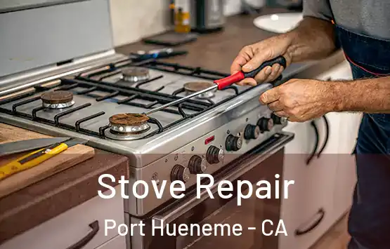  Stove Repair Port Hueneme - CA