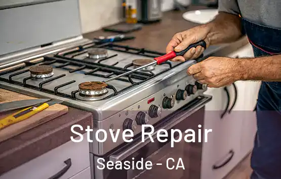 Stove Repair Seaside - CA