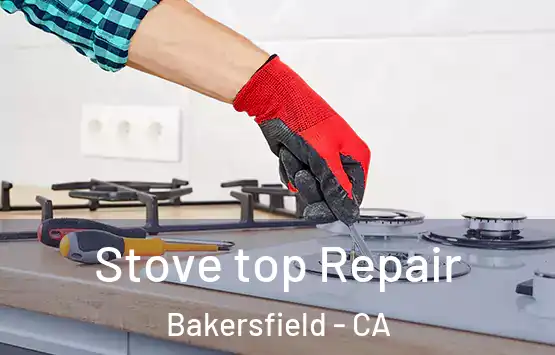  Stove top Repair Bakersfield - CA