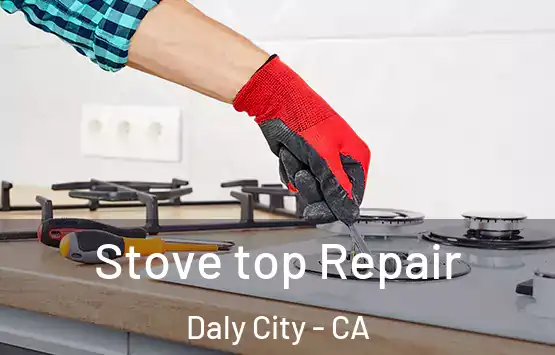  Stove top Repair Daly City - CA