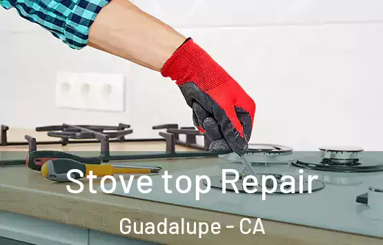  Stove top Repair Guadalupe - CA