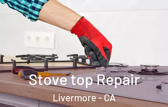  Stove top Repair Livermore - CA