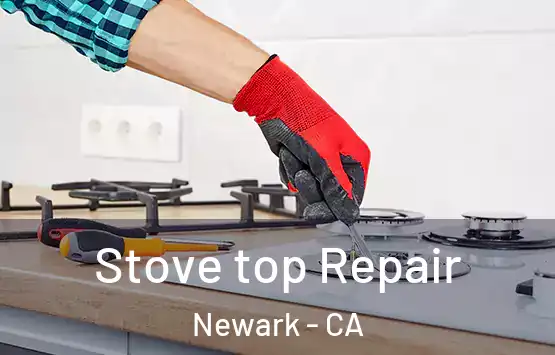  Stove top Repair Newark - CA