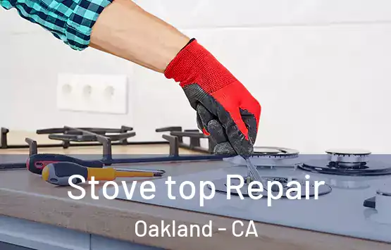  Stove top Repair Oakland - CA