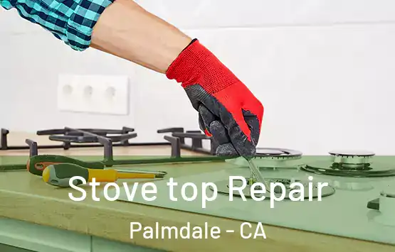  Stove top Repair Palmdale - CA