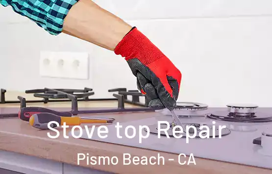  Stove top Repair Pismo Beach - CA