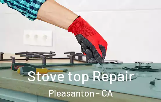  Stove top Repair Pleasanton - CA