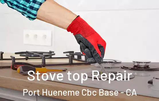  Stove top Repair Port Hueneme Cbc Base - CA