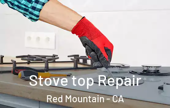  Stove top Repair Red Mountain - CA