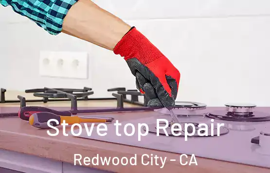  Stove top Repair Redwood City - CA