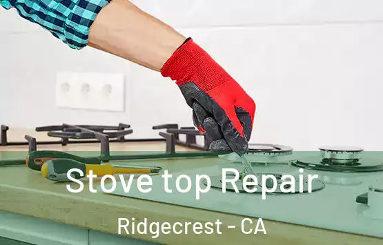  Stove top Repair Ridgecrest - CA