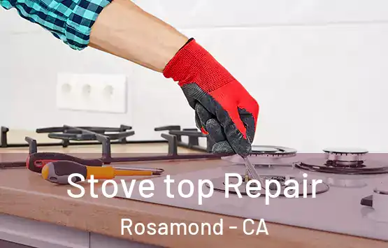  Stove top Repair Rosamond - CA