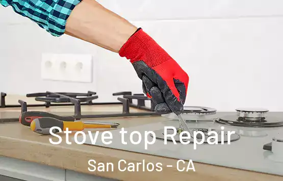  Stove top Repair San Carlos - CA