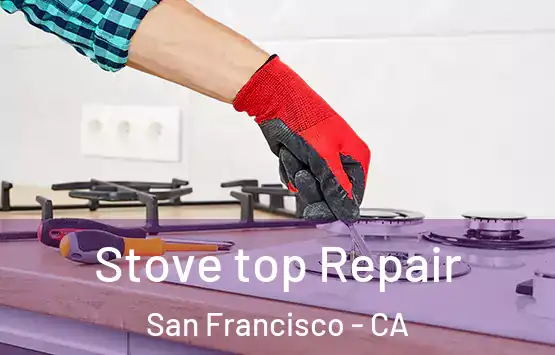  Stove top Repair San Francisco - CA
