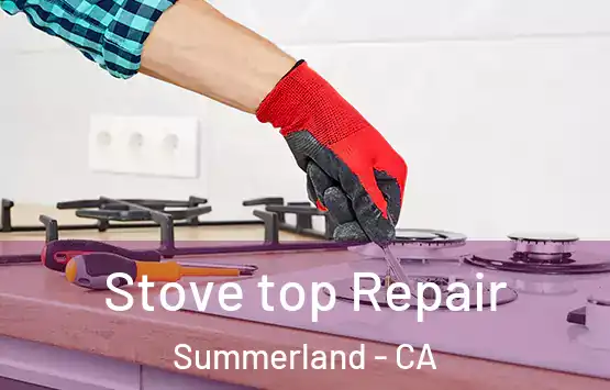  Stove top Repair Summerland - CA