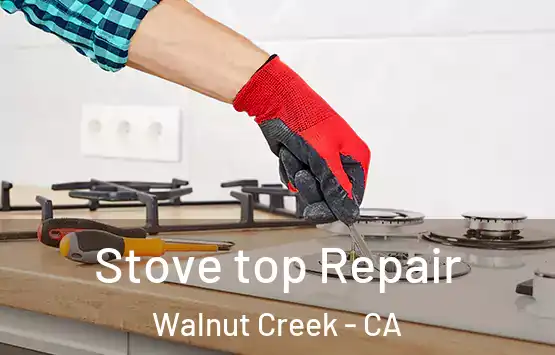  Stove top Repair Walnut Creek - CA