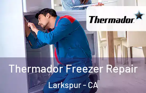  Thermador Freezer Repair Larkspur - CA