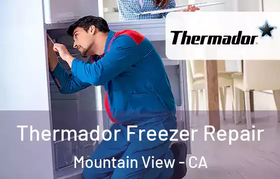  Thermador Freezer Repair Mountain View - CA
