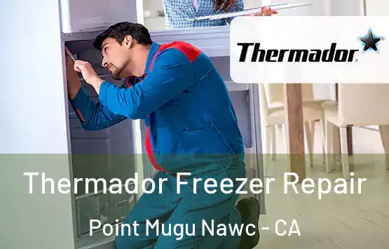  Thermador Freezer Repair Point Mugu Nawc - CA