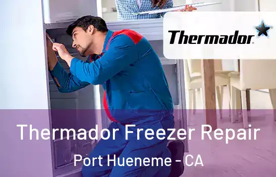  Thermador Freezer Repair Port Hueneme - CA