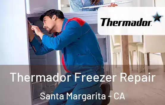  Thermador Freezer Repair Santa Margarita - CA