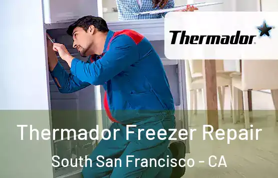  Thermador Freezer Repair South San Francisco - CA
