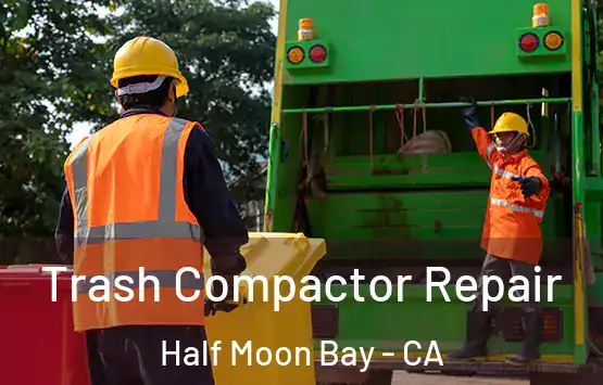  Trash Compactor Repair Half Moon Bay - CA