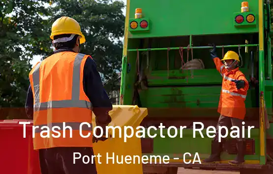  Trash Compactor Repair Port Hueneme - CA