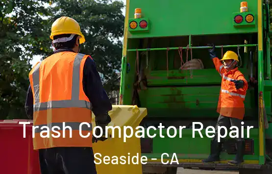  Trash Compactor Repair Seaside - CA