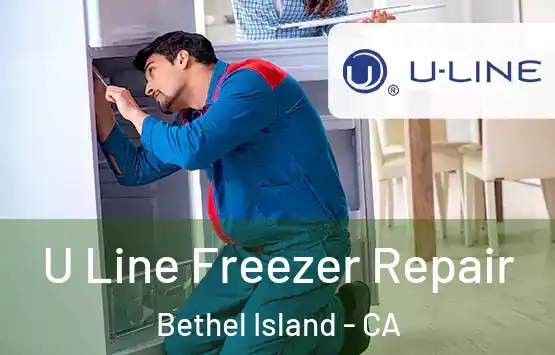  U Line Freezer Repair Bethel Island - CA