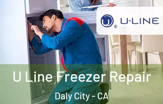  U Line Freezer Repair Daly City - CA