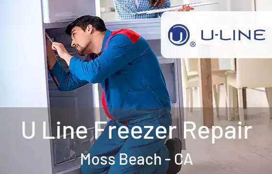  U Line Freezer Repair Moss Beach - CA