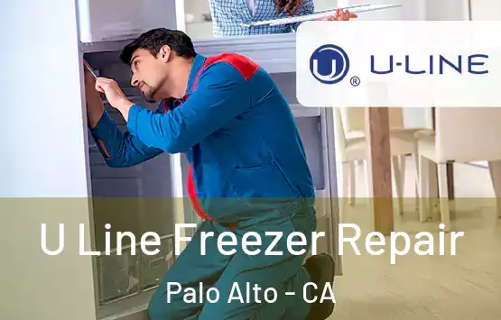  U Line Freezer Repair Palo Alto - CA