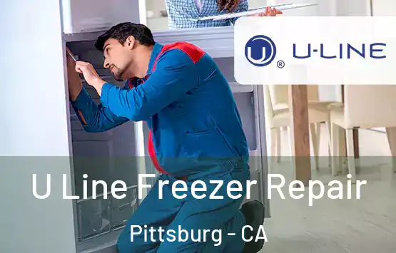  U Line Freezer Repair Pittsburg - CA
