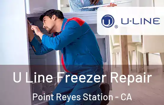  U Line Freezer Repair Point Reyes Station - CA