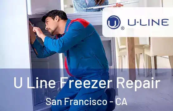  U Line Freezer Repair San Francisco - CA