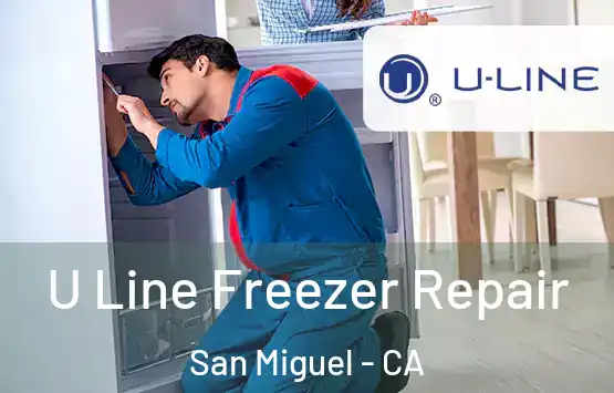  U Line Freezer Repair San Miguel - CA