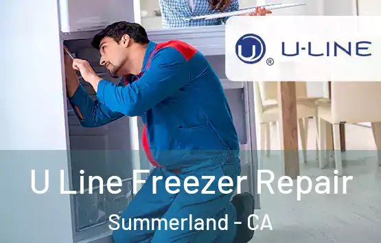  U Line Freezer Repair Summerland - CA