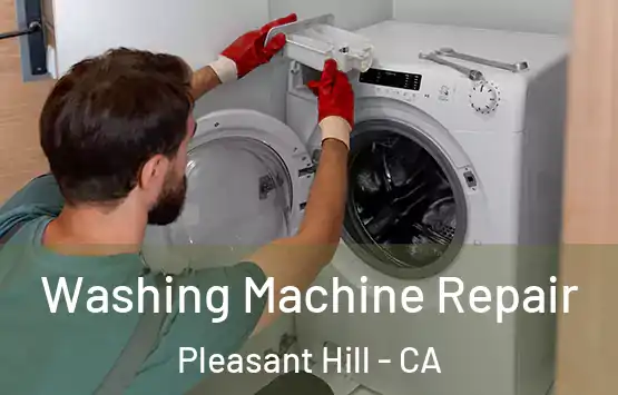  Washing Machine Repair Pleasant Hill - CA