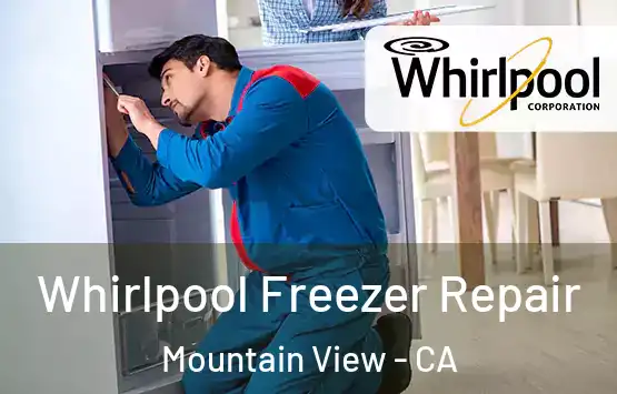  Whirlpool Freezer Repair Mountain View - CA